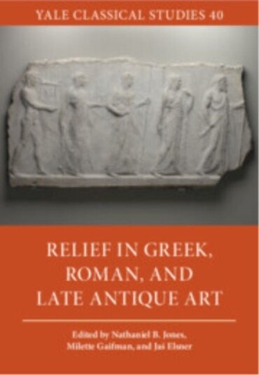 Relief in Greek Roman and Late Antique Art