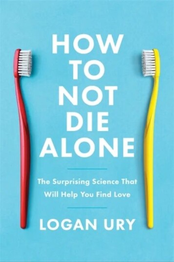 How To Not Die Alone Av Logan Ury
