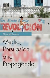 Marshall Soules Marshall Media Persuasion and Propaganda