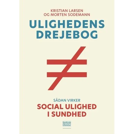 Ulighedens Drejebog | Kristian Larsen Og Morten Sodemann | Språk: Dansk