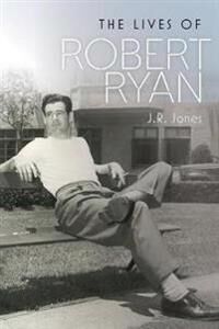 Jones J.R. The Lives of Robert Ryan