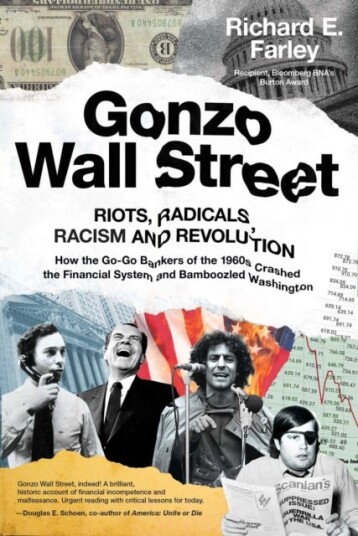 Gonzo Wall Street RIOTS, RADICALS, RACISM AND REVOLUTION: How the GoGo Bankers of the 1960s Crash