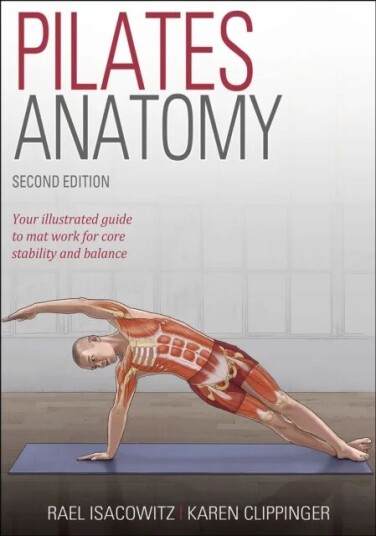 Pilates Anatomy Av Rael Isacowitz, Karen Clippinger Pilates Anatomy Av Rael Isacowitz, Karen Clippinger