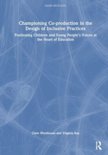 Championing Coproduction in the Design of Inclusive Practices  Positioning Children and Young People’s Voices at the Heart of Education