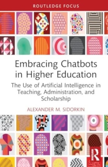 Embracing Chatbots in Higher Education The Use of Artificial Intelligence in Teaching, Administration, and Scholarship