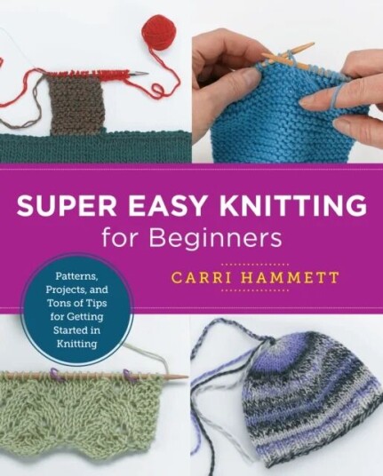 Super Easy Knitting For Beginners Av Carri Hammett Super Easy Knitting For Beginners Av Carri Hammett