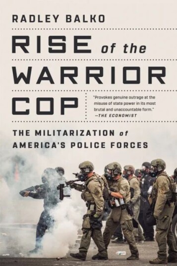 Rise Of The Warrior Cop Av Radley Balko
