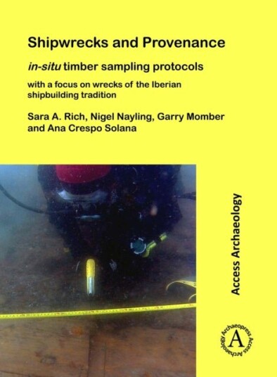 Shipwrecks and Provenance: in situ timber sampling protocols with a focus on wrecks of the Iberian s Shipwrecks and Provenance: in situ timber sampling protocols with a focus on wrecks of the Iberian s