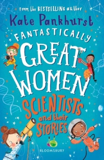 Fantastically Great Women Scientists And Their Stories Av Ms Kate Pankhurst