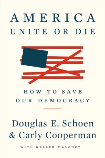 America: Unite Or Die  How to Save Our Democracy