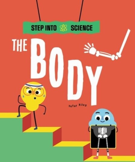 Step Into Science: The Body Av Peter Riley