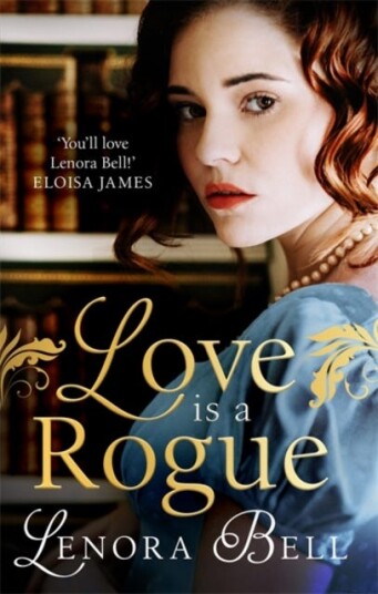 Love Is A Rogue Av Lenora Bell Love Is A Rogue Av Lenora Bell