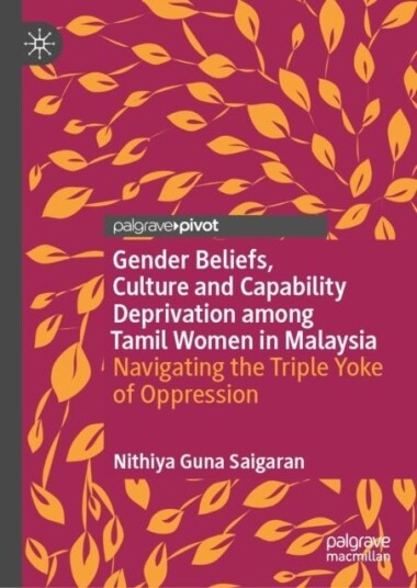 Gender Beliefs Culture and Capability Deprivation among Tamil Women in Malaysia Gender Beliefs Culture and Capability Deprivation among Tamil Women in Malaysia