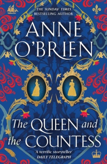 The Queen and the Countess The spellbinding new historical novel from the Sunday Times bestselling author! The Queen and the Countess The spellbinding new historical novel from the Sunday Times bestselling author!