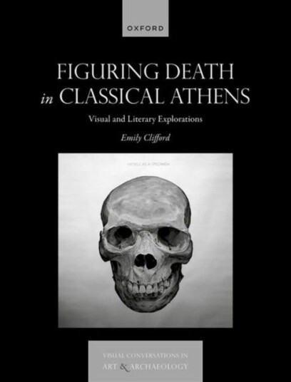 Figuring Death in Classical Athens  Visual and Literary Explorations