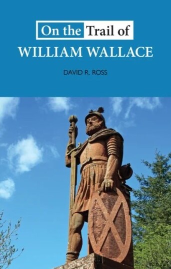 On The Trail Of William Wallace Av David R. Ross