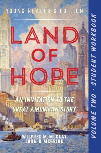 A Student Workbook for Land of Hope An Invitation to the Great American Story (Young Reader's Edition, Volume 2) A Student Workbook for Land of Hope An Invitation to the Great American Story (Young Reader's Edition, Volume 2)