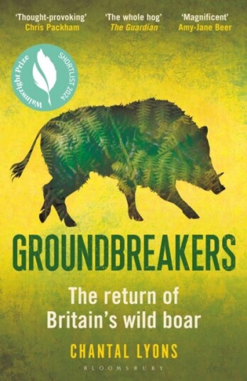 Groundbreakers The Return of Britain’s Wild Boar – BES MARSH ECOLOGY BOOK OF THE YEAR 2024 AND SHORTLISTED FOR THE WAINWRIGHT PRIZE FOR CONSERVATION Groundbreakers The Return of Britain’s Wild Boar – BES MARSH ECOLOGY BOOK OF THE YEAR 2024 AND SHORTLISTED FOR THE WAINWRIGHT PRIZE FOR CONSERVATION