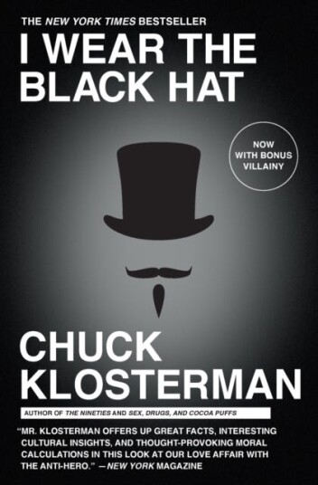 I Wear the Black Hat Grappling with Villains (Real and Imagined) I Wear the Black Hat Grappling with Villains (Real and Imagined)
