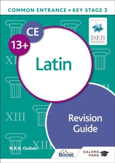 Common Entrance 13+ Latin Revision Guide Av N. R. R. Oulton Common Entrance 13+ Latin Revision Guide Av N. R. R. Oulton