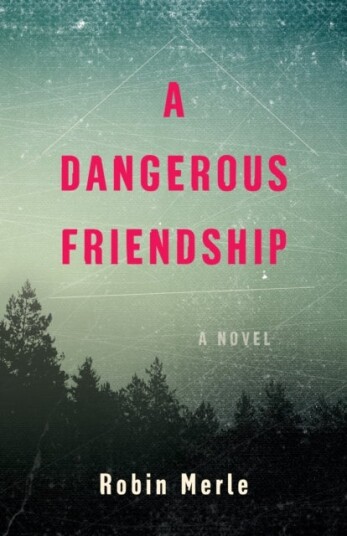 A Dangerous Friendship A Dangerous Friendship