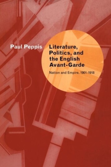 Literature Politics and the English Avant Garde