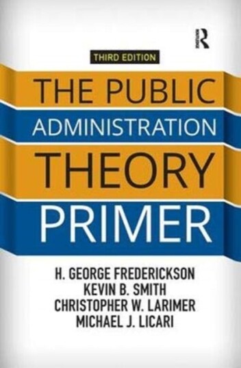 The Public Administration Theory Primer The Public Administration Theory Primer