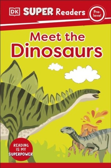 DK Super Readers PreLevel Meet the Dinosaurs DK Super Readers PreLevel Meet the Dinosaurs