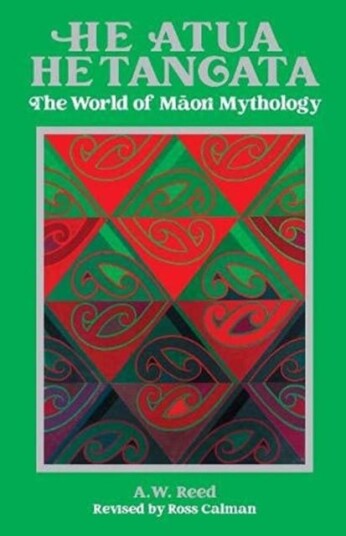 He Atua He Tangata The World of Maori Mythology