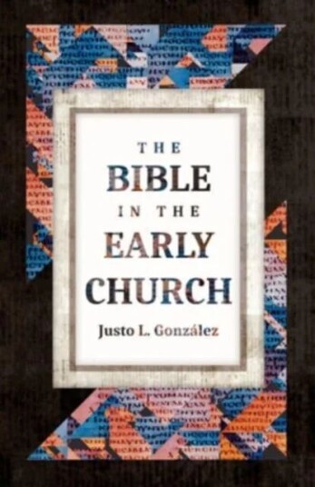 The Bible In The Early Church Av Justo L Gonzalez