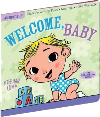 Indestructibles: Welcome, Baby  Chew Proof · Rip Proof · Nontoxic · 100% Washable (Book for Babies, Newborn Books, Safe to Chew)