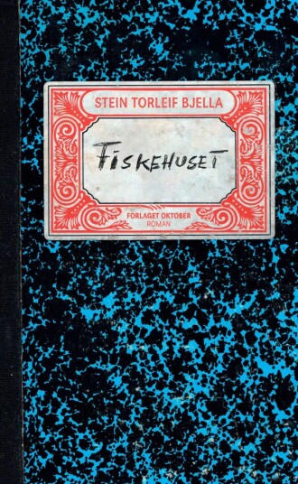 Fiskehuset roman av Stein Torleif Bjella Forlaget Oktober