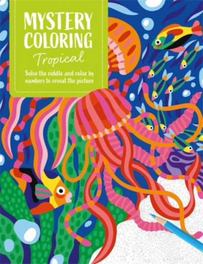 Mystery Coloring Tropical Solve the Riddle and Color by Numbers to Reveal the Picture Mystery Coloring Tropical Solve the Riddle and Color by Numbers to Reveal the Picture