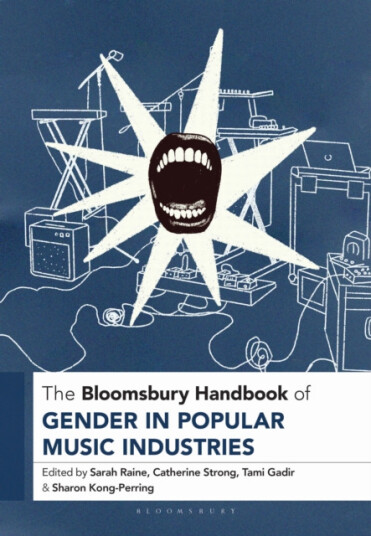The Bloomsbury Handbook of Gender in Popular Music Industries