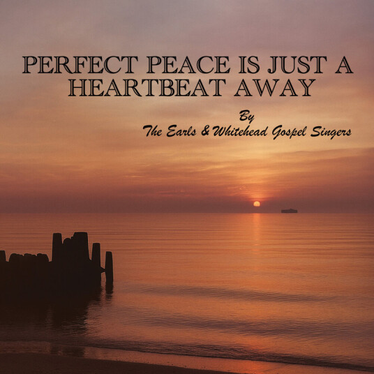 Earls & Whitehead Gospel Singers Perfect Peace Is Just A Heartbeat Away CD
