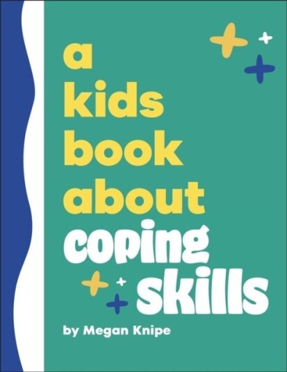 A Kids Book About Coping Skills A Kids Book About Coping Skills