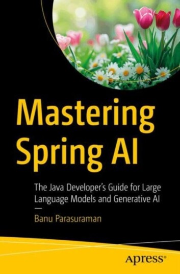 Mastering Spring AI The Java Developer’s Guide for Large Language Models and Generative AI