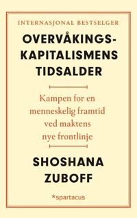 Overvåkingskapitalismens Tidsalder Av Shoshana Zuboff