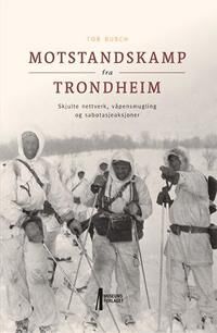 Motstandskamp Fra Trondheim Av Tor Busch Motstandskamp Fra Trondheim Av Tor Busch