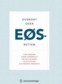 Oversikt Over Eøs-Retten Av Finn Arnesen, Simen Hammersvik, Erling Hjelmeng, Olav Kolstad, Ole-Andreas Rognstad