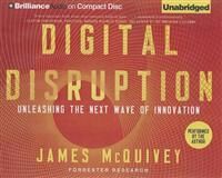McQuivey James Digital Disruption: Unleashing the Next Wave of Innovation