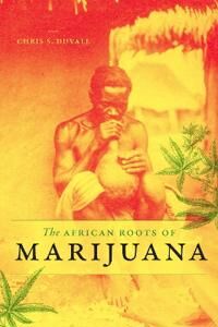 Duvall Chris S. The African Roots of Marijuana