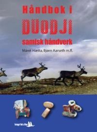 Håndbok I Duodji Av Bjørn Aarseth, Mathis J. Gaup, Máret Hætta, Laila G. Wilks