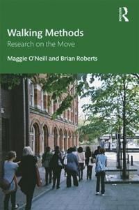 Walking Methods Av Maggie O'Neill, Brian (Independent Academic Uk) Roberts