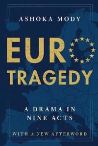 Eurotragedy Av Ashoka (Charles And Marie Robertson Visiting Professor In International Economy Policy Charles And Marie Robertson Visiting Professor I