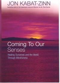 Coming To Our Senses Av Jon Kabat-Zinn