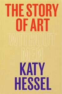 The Story Of Art Without Men Av Katy Hessel