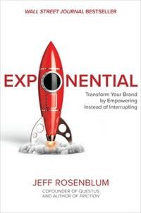 Exponential: Transform Your Brand By Empowering Instead Of Interrupting Av Jeff Rosenblum