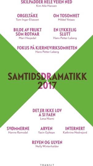 Samtidsdramatikk 2017 Av Tom Ingar Eliassen, Yasin Gyltepe, Kim Atle Hansen, Mari Hesjedal, Hans Petter Laberg, Kathrine Nedrejord, Lena Niemi, Hanne