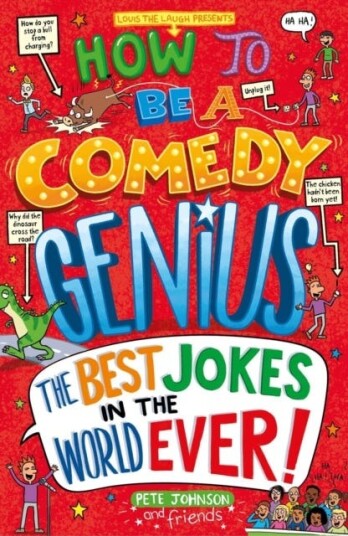 How to Be a Comedy Genius  (the best jokes in the world ever!)